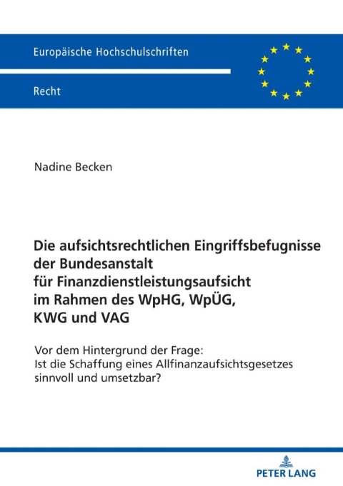 Cover image for book Die aufsichtsrechtlichen Eingriffsbefugnisse der Bundesanstalt fuer Finanzdienstleistungsaufsicht im Rahmen des WpHG, WpUeG, KWG und VAG