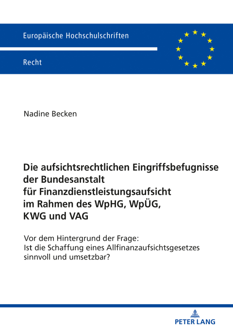 Cover image for book Die aufsichtsrechtlichen Eingriffsbefugnisse der Bundesanstalt fuer Finanzdienstleistungsaufsicht im Rahmen des WpHG, WpUeG, KWG und VAG