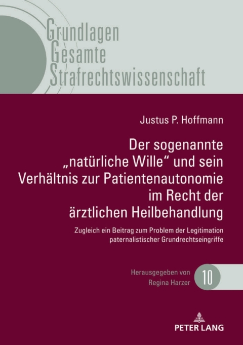 Der sogenannte ânatuerliche Wille\" und sein Verhaeltnis zur Patientenautonomie im Recht der aerztlichen Heilbehandlung 