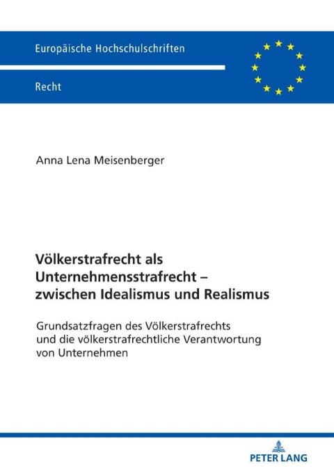 Cover image for book Voelkerstrafrecht als Unternehmensstrafrecht – zwischen Idealismus und Realismus