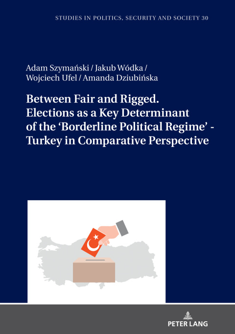 Cover image for book Between Fair and Rigged. Elections as a Key Determinant of the ‘Borderline Political Regime’ - Turkey in Comparative Perspective