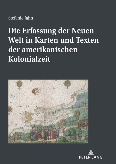 Cover image for book Die Erfassung der Neuen Welt in Karten und Texten der amerikanischen Kolonialzeit