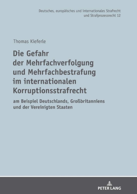 Cover image for book Die Gefahr der Mehrfachverfolgung und Mehrfachbestrafung im internationalen Korruptionsstrafrecht