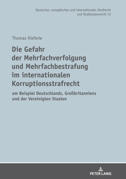 Cover image for book Die Gefahr der Mehrfachverfolgung und Mehrfachbestrafung im internationalen Korruptionsstrafrecht