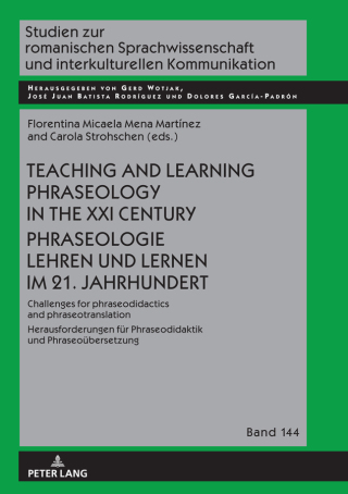Teaching and Learning Phraseology in the XXI Century Phraseologie Lehren und Lernen im 21. Jahrhundert