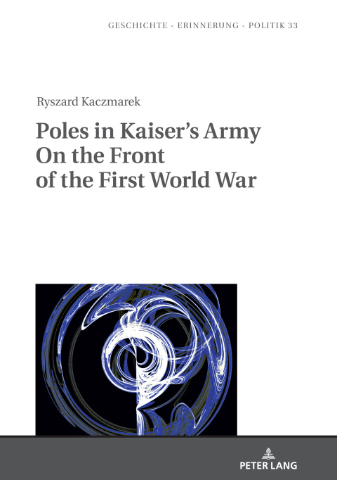 Cover image for book Poles in Kaiser’s Army On the Front of the First World War