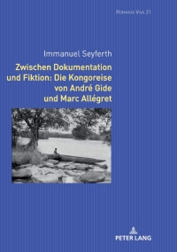 Imagen de portada: Zwischen Dokumentation und Fiktion: Die Kongoreise von André Gide und Marc Allégret 1st edition 9783631824344