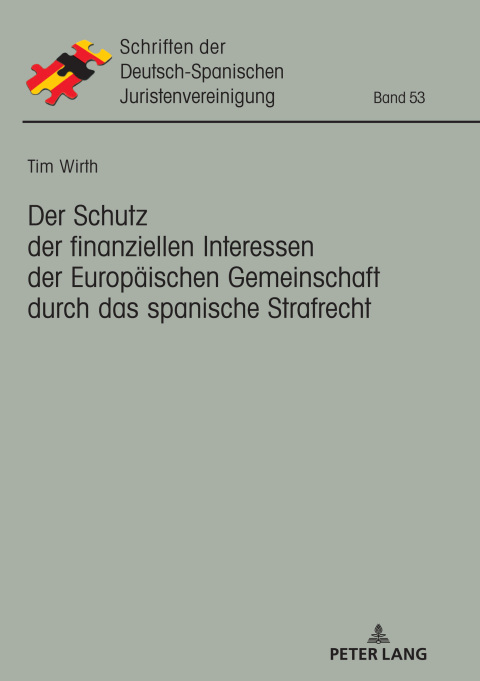 Der Schutz der finanziellen Interessen der Europaeischen Gemeinschaft durch das spanische Strafrecht 