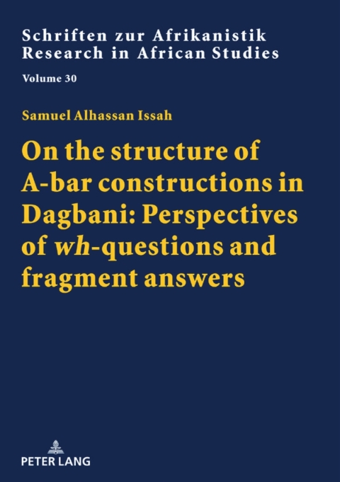 Cover image for book On the structure of A-bar constructions in Dagbani: Perspectives of «wh»-questions and fragment answers