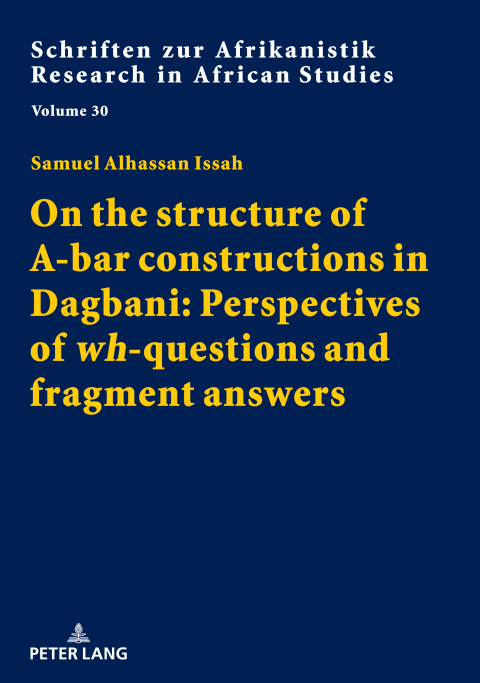 Cover image for book On the structure of A-bar constructions in Dagbani: Perspectives of «wh»-questions and fragment answers