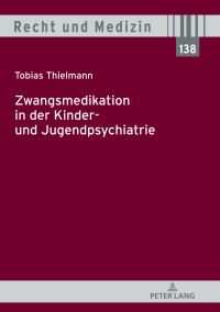 Cover image: Zwangsmedikation in der Kinder- und Jugendpsychiatrie 1st edition 9783631821817