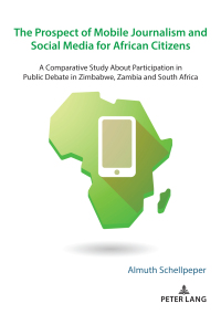 Cover image: The Prospect of Mobile Journalism and Social Media for African Citizens 1st edition 9783631812525