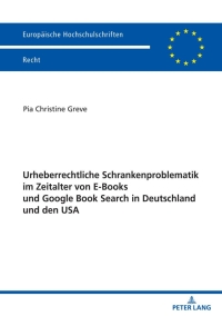 Cover image: Urheberrechtliche Schrankenproblematik im Zeitalter von E-Books und Google Book Search in Deutschland und den USA 1st edition 9783631821954