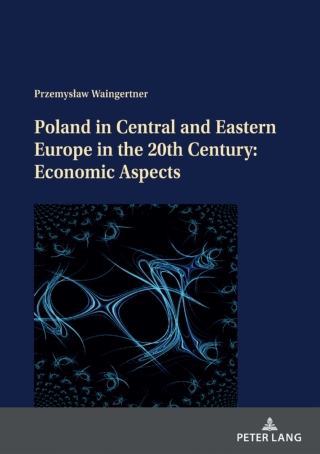 Poland in Central and Eastern Europe in the 20th Century: Economic Aspects