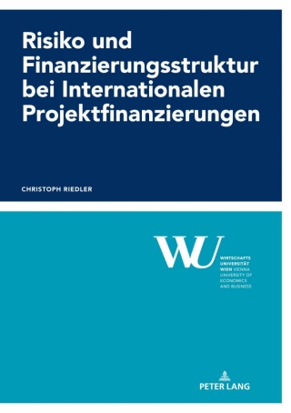Risiko und Finanzierungsstruktur bei Internationalen Projektfinanzierungen