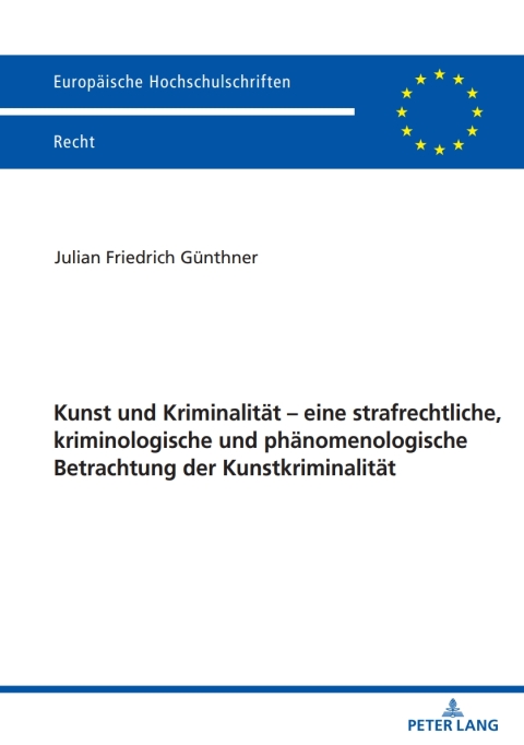 Kunst und Kriminalitaet â eine strafrechtliche, kriminologische und phaenomenologische Betrachtung der Kunstkriminalitaet 