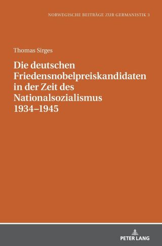 Die deutschen Friedensnobelpreiskandidaten in der Zeit des Nationalsozialismus 1934–1945