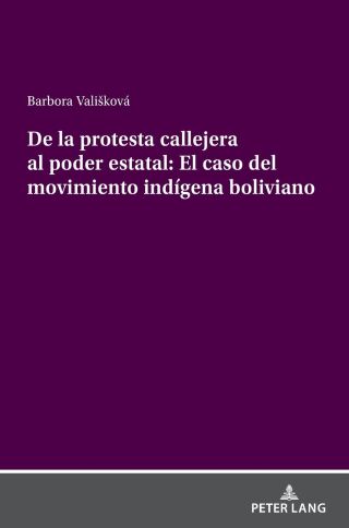 De la protesta callejera al poder estatal: El caso del movimiento indígena boliviano