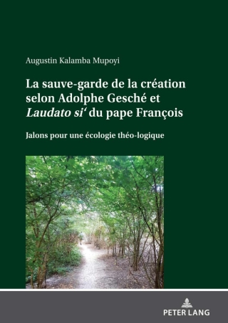 La sauve-garde de la création selon Adolphe Gesché et <i>Laudato si‘<\i> du pape François