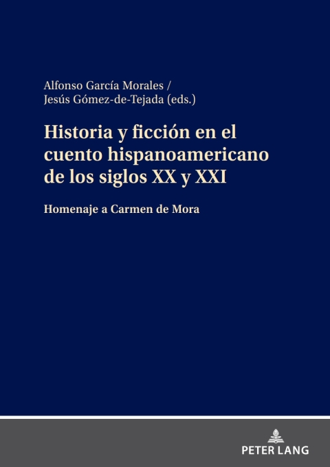 Historia y ficciÃ³n en el cuento hispanoamericano de los siglos XX y XXI 