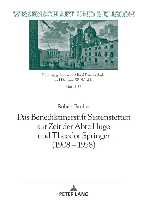 Das Benediktinerstift Seitenstetten zur Zeit der Aebte Hugo und Theodor Springer (1908 â 1958) 