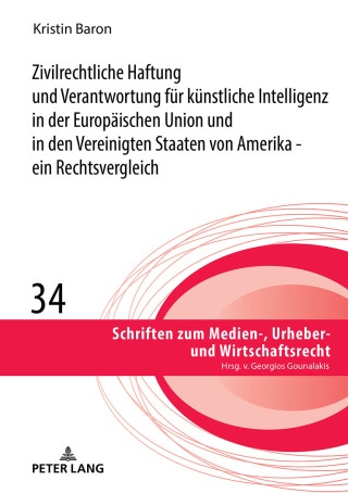 Zivilrechtliche Haftung und Verantwortung fuer kuenstliche Intelligenz in der Europaeischen Union und in den Vereinigten Staaten von Amerika - ein Rechtsvergleich