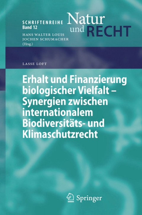 Cover image for book Erhalt und Finanzierung biologischer Vielfalt - Synergien zwischen internationalem Biodiversitäts- und Klimaschutzrecht