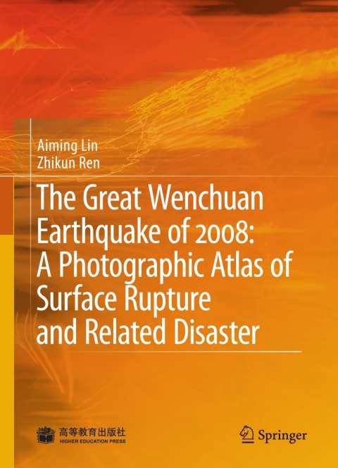 Cover image for book The Great Wenchuan Earthquake of 2008: A Photographic Atlas of Surface Rupture and Related Disaster
