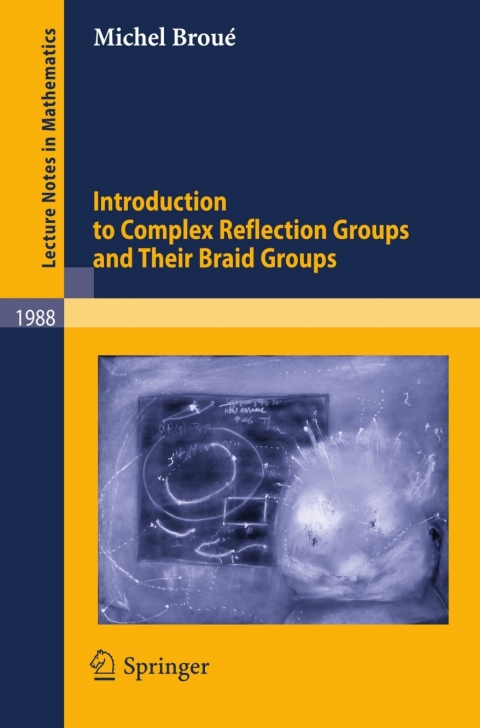 Cover image for book Introduction to Complex Reflection Groups and Their Braid Groups