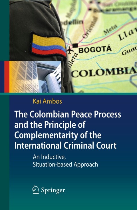 Cover image for book The Colombian Peace Process and the Principle of Complementarity of the International Criminal Court