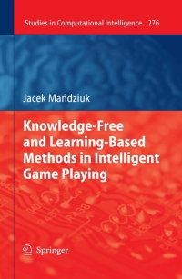 صورة الغلاف: Knowledge-Free and Learning-Based Methods in Intelligent Game Playing 9783642116773