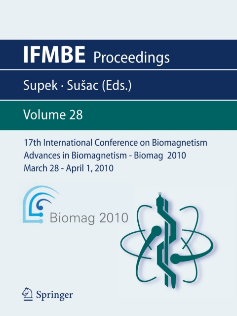 Cover image for book 17th International Conference on Biomagnetism Advances in Biomagnetism - Biomag 2010 - March 28 - April 1, 2010