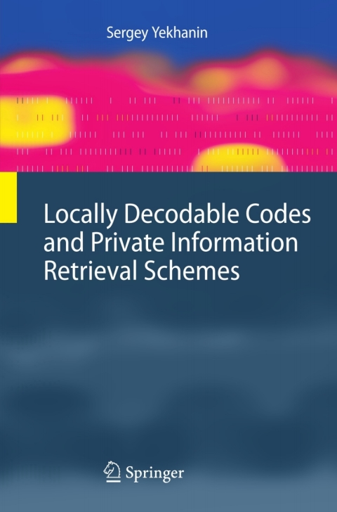 Cover image for book Locally Decodable Codes and Private Information Retrieval Schemes