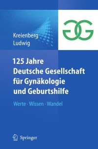Cover image: 125 Jahre Deutsche Gesellschaft für Gynäkologie und Geburtshilfe 1st edition 9783642150111
