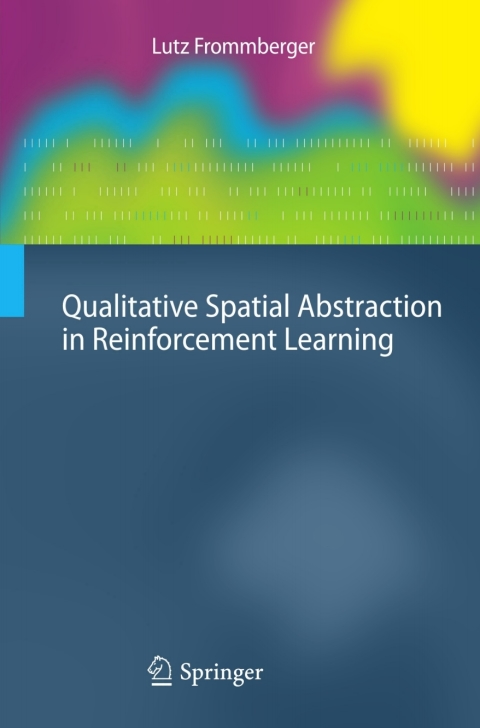 Cover image for book Qualitative Spatial Abstraction in Reinforcement Learning