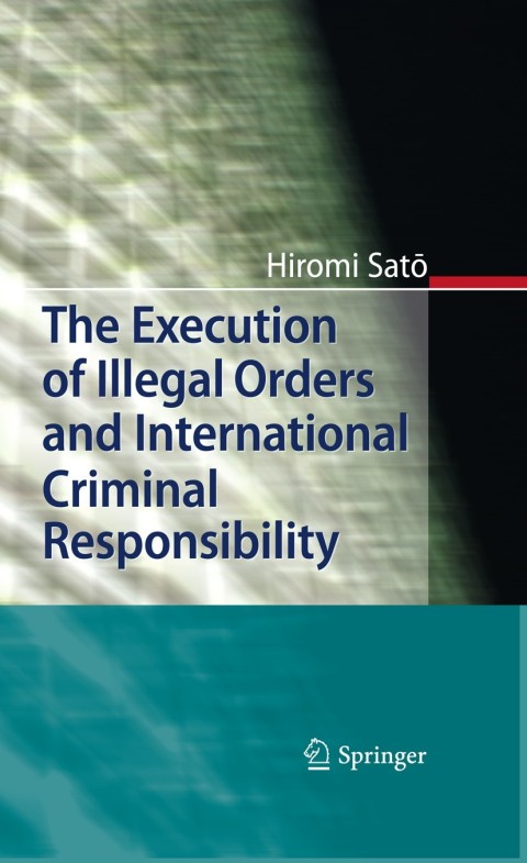 Cover image for book The Execution of Illegal Orders and International Criminal Responsibility
