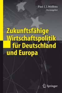 صورة الغلاف: Zukunftsfähige Wirtschaftspolitik für Deutschland und Europa 1st edition 9783642176067
