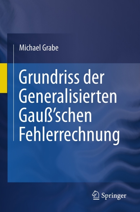 Cover image for book Grundriss der Generalisierten Gauß'schen Fehlerrechnung