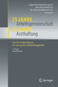 Cover image: 25 Jahre Arbeitsgemeinschaft - 25 Jahre Arzthaftung 1st edition 9783642184338