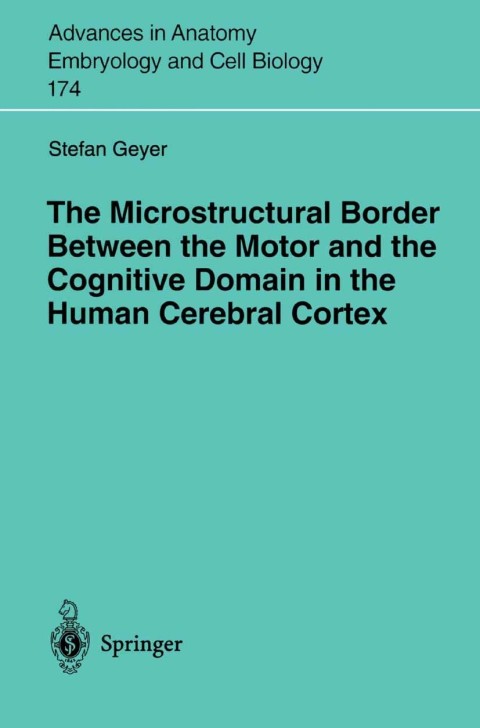 Cover image for book The Microstructural Border Between the Motor and the Cognitive Domain in the Human Cerebral Cortex