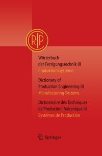 Cover image: Wörterbuch der Fertigungstechnik Bd. 3 / Dictionary of Production Engineering Vol. 3 / Dictionnaire des Techniques de Production Mécanique Vol. 3 9783540205555