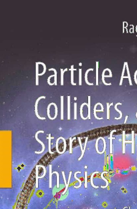 Cover image for book Particle Accelerators, Colliders, and the Story of High Energy Physics