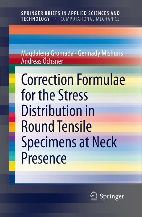 Cover image for book Correction Formulae for the Stress Distribution in Round Tensile Specimens at Neck Presence
