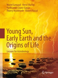 Cover image: Young Sun, Early Earth and the Origins of Life 9783642225512
