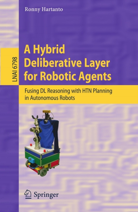 Cover image for book A Hybrid Deliberative Layer for Robotic Agents