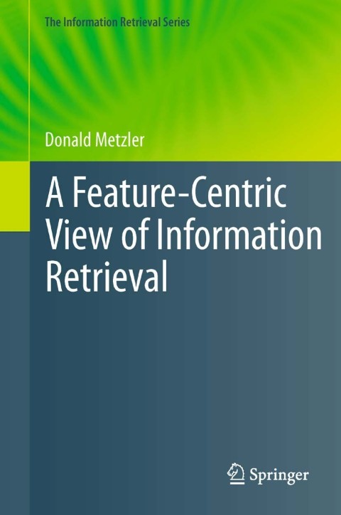 Cover image for book A Feature-Centric View of Information Retrieval