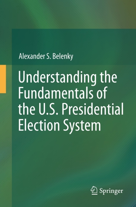 Cover image for book Understanding the Fundamentals of the U.S. Presidential Election System
