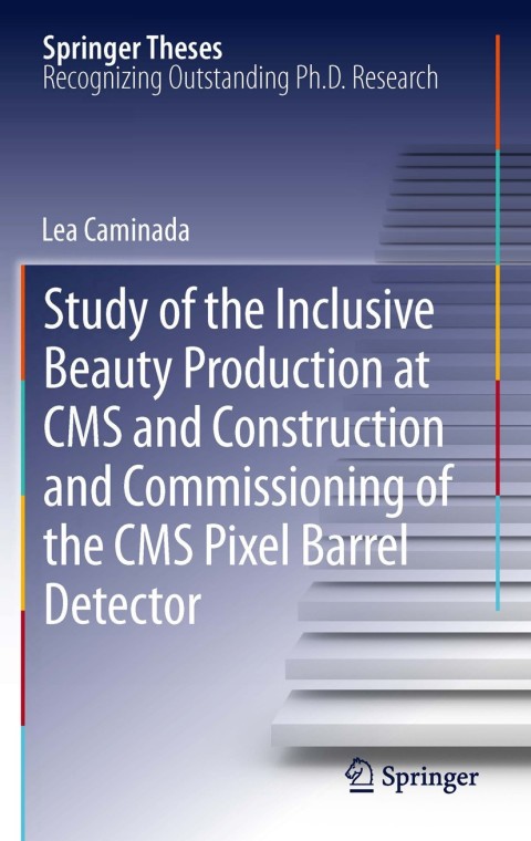 Cover image for book Study of the Inclusive Beauty Production at CMS and Construction and Commissioning of the CMS Pixel Barrel Detector