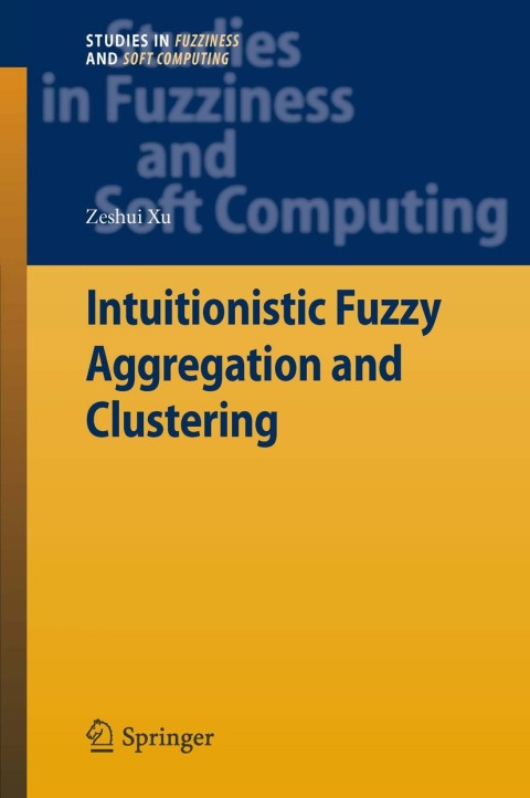 Cover image for book Intuitionistic Fuzzy Aggregation and Clustering