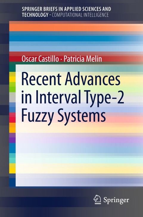 Recent Advances in Interval Type-2 Fuzzy Systems 